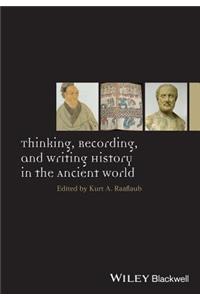 Thinking, Recording, and Writing History in the Ancient World