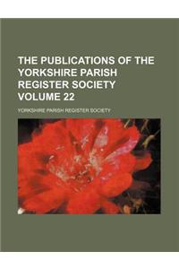 The Publications of the Yorkshire Parish Register Society Volume 22