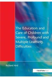 The Education and Care of Children with Severe, Profound and Multiple Learning Disabilities