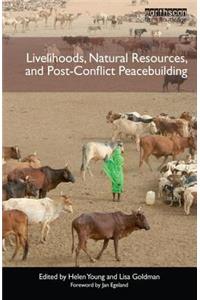 Livelihoods, Natural Resources, and Post-Conflict Peacebuilding