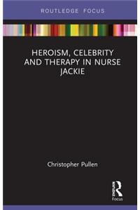 Heroism, Celebrity and Therapy in Nurse Jackie