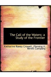 The Call of the Waters; A Study of the Frontier