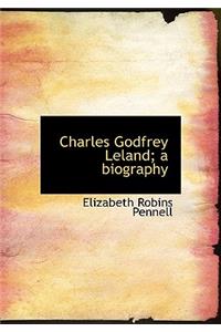 Charles Godfrey Leland; A Biography