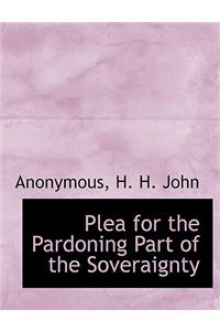 Plea for the Pardoning Part of the Soveraignty