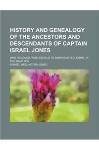 History and Genealogy of the Ancestors and Descendants of Captain Israel Jones; Who Removed from Enfield to Barkhamsted, Conn., in the Year 1759
