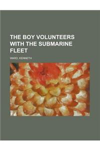 The Boy Volunteers With the Submarine Fleet