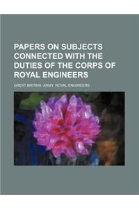Papers on Subjects Connected with the Duties of the Corps of Royal Engineers