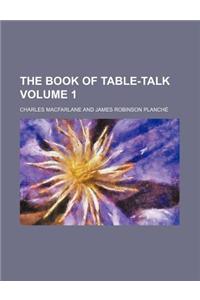 The Book of Table-Talk Volume 1