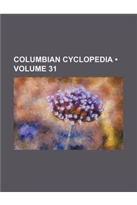 Columbian Cyclopedia (Volume 31)