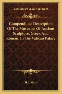 Compendious Description Of The Museums Of Ancient Sculpture, Greek And Roman, In The Vatican Palace