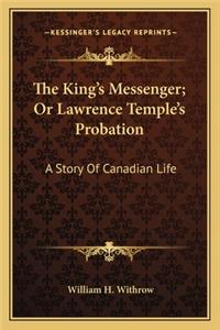 The King's Messenger; Or Lawrence Temple's Probation