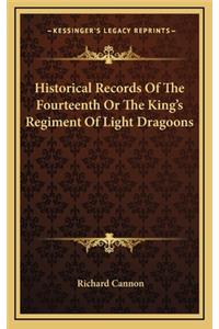 Historical Records Of The Fourteenth Or The King's Regiment Of Light Dragoons