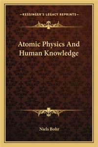 Atomic Physics And Human Knowledge