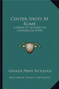 Center-Shots At Rome