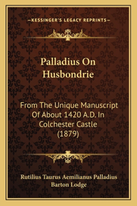 Palladius on Husbondrie