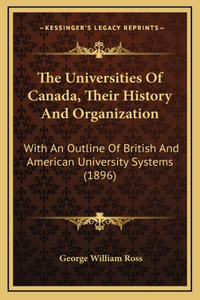 The Universities Of Canada, Their History And Organization