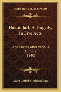 Hakon Jarl, A Tragedy, In Five Acts
