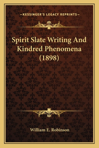 Spirit Slate Writing And Kindred Phenomena (1898)