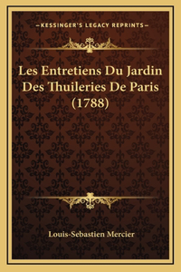 Les Entretiens Du Jardin Des Thuileries De Paris (1788)