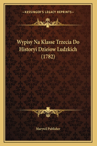 Wypisy Na Klasse Trzecia Do Historyi Dzieiow Ludzkich (1782)