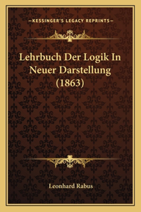 Lehrbuch Der Logik In Neuer Darstellung (1863)