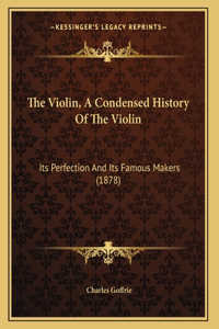 The Violin, A Condensed History Of The Violin