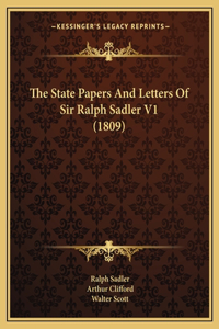 The State Papers And Letters Of Sir Ralph Sadler V1 (1809)