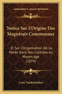 Notice Sur L'Origine Des Magistrats Communaux