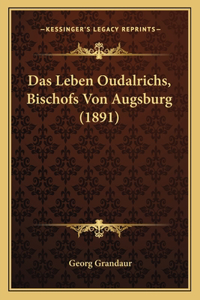 Das Leben Oudalrichs, Bischofs Von Augsburg (1891)