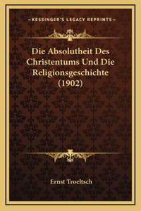 Absolutheit Des Christentums Und Die Religionsgeschichte (1902)