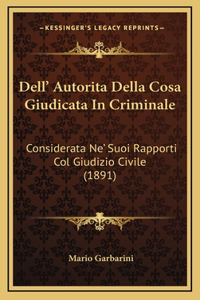 Dell' Autorita Della Cosa Giudicata In Criminale