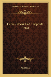 Curvus, Uncus, Und Komposita (1886)