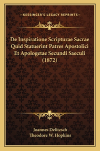 De Inspiratione Scripturae Sacrae Quid Statuerint Patres Apostolici Et Apologetae Secundi Saeculi (1872)