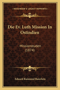 Die Ev. Luth Mission In Ostindien
