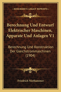 Berechnung Und Entwurf Elektrischer Maschinen, Apparate Und Anlagen V1