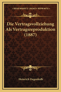 Die Vertragsvollziehung Als Vertragsreproduktion (1887)