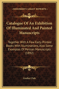 Catalogue Of An Exhibition Of Illuminated And Painted Manuscripts