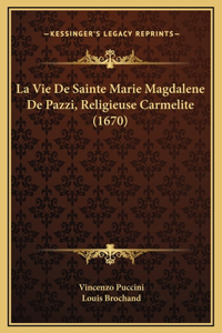 La Vie De Sainte Marie Magdalene De Pazzi, Religieuse Carmelite (1670)