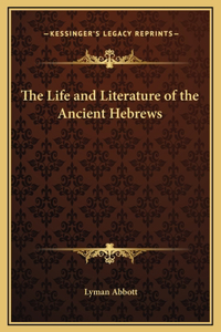 The Life and Literature of the Ancient Hebrews