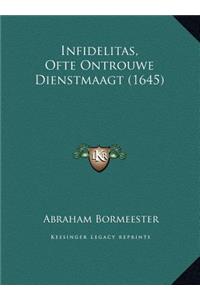 Infidelitas, Ofte Ontrouwe Dienstmaagt (1645)