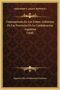 Contestaciones De Los Exmos. Gobiernos De Las Provincias De La Confederacion Argentina (1838)