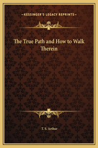 The True Path and How to Walk Therein