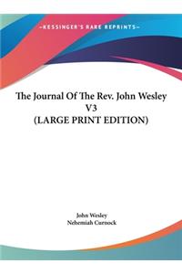 The Journal of the REV. John Wesley V3
