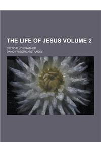 The Life of Jesus; Critically Examined Volume 2