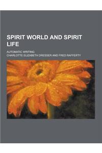 Spirit World and Spirit Life; Automatic Writing