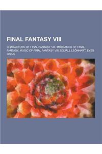 Final Fantasy VIII: Characters of Final Fantasy VIII, Minigames of Final Fantasy, Music of Final Fantasy VIII, Squall Leonhart, Eyes on Me