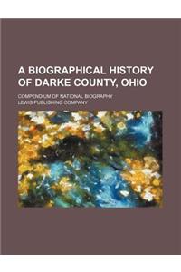 A Biographical History of Darke County, Ohio; Compendium of National Biography