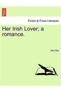 Her Irish Lover; A Romance.
