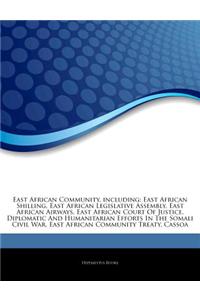 Articles on East African Community, Including: East African Shilling, East African Legislative Assembly, East African Airways, East African Court of J
