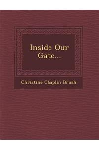 Inside Our Gate...